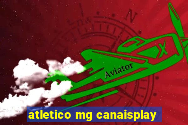 atletico mg canaisplay